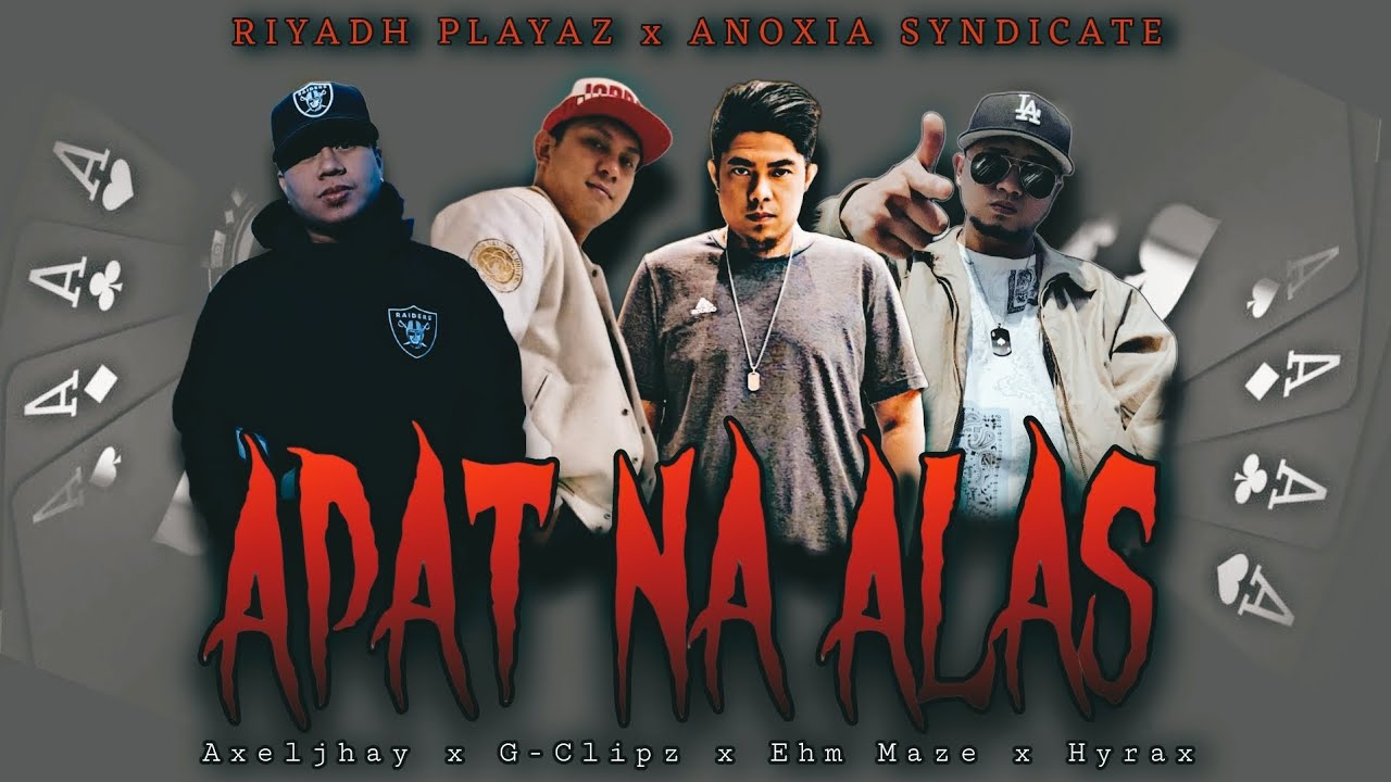 Apat Na Alas - Axeljhay, G-Clipz, Ehm Maze, & Hyrax