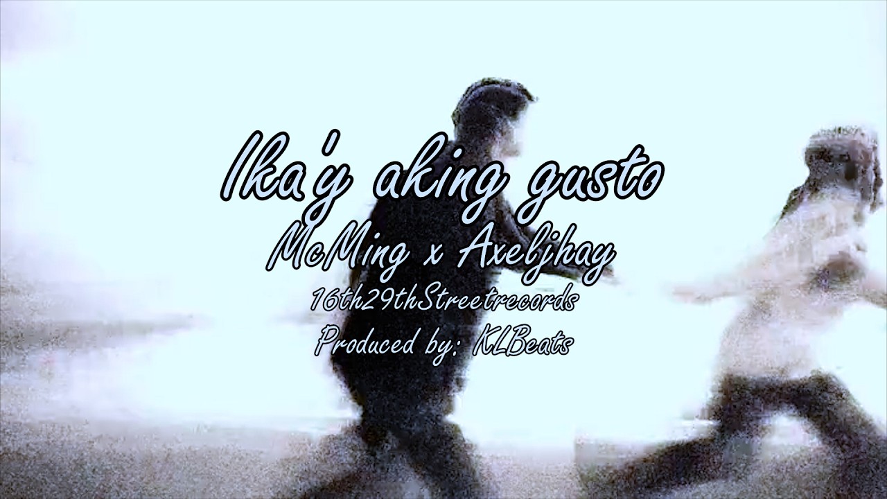 IKA'Y AKING GUSTO by McMing Feat. Axeljhay
