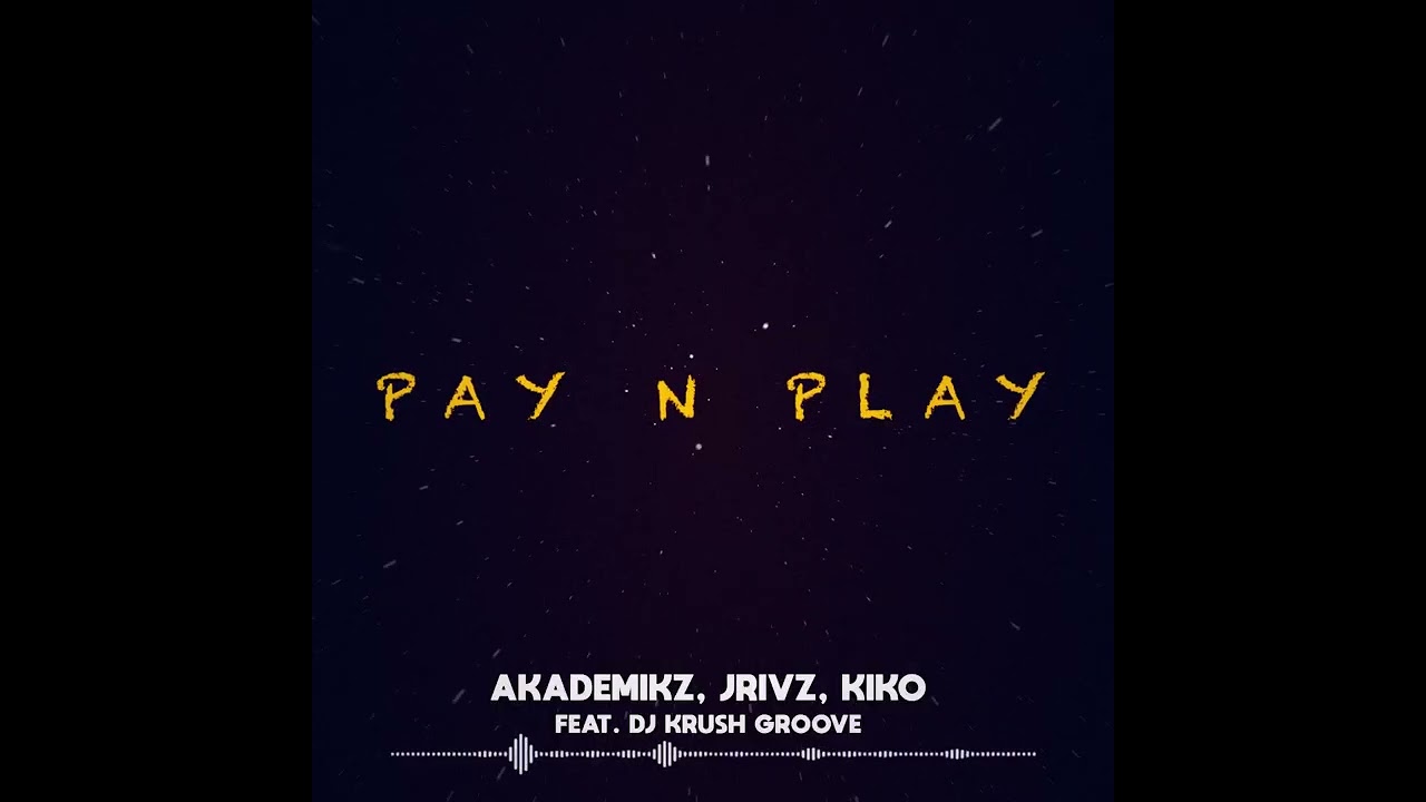 PAY N PLAY - Akademikz, JRivz, Kiko Feat. DJ Krush Groove