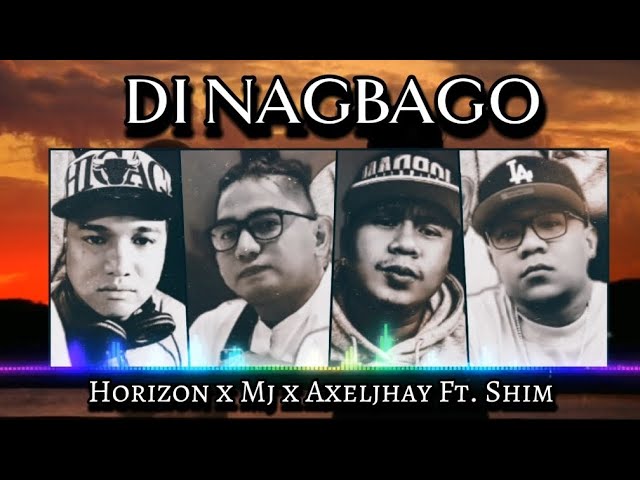 Di Nagbago - Horizon x Mj x Axeljhay x Shim